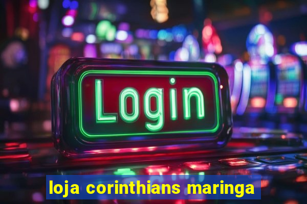 loja corinthians maringa